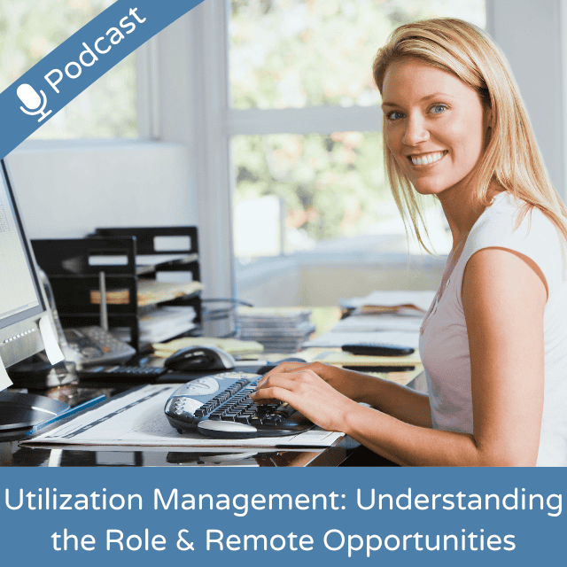Utilization Management: Understanding the Role & Remote Opportunities