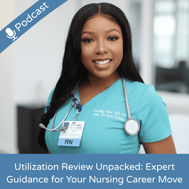 Utilization Review Unpacked: Expert Guidance for Your Nursing Career Move